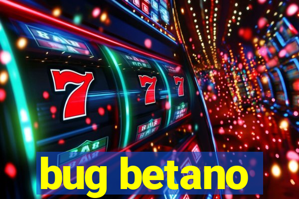 bug betano